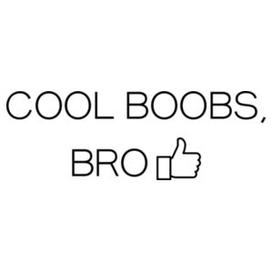 cool boobs, bro - dark text Design