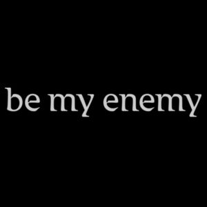 be my enemy - light text Design