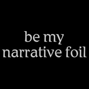 be my narrative foil - light text Design