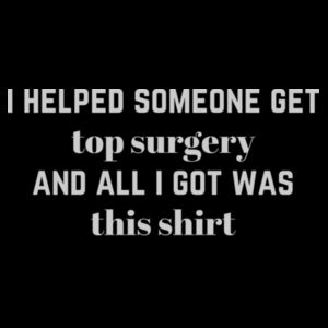 i helped someone get top surgery - light text Design