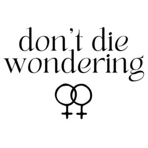 don't die wondering: lesbian - dark text Design