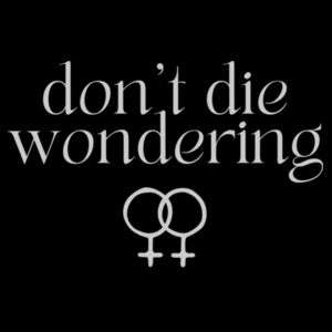 don't die wondering: lesbian - light text Design