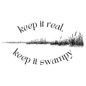 keep it real keep it swampy Design