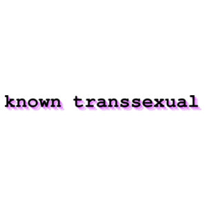 known transsexual - dark text Design
